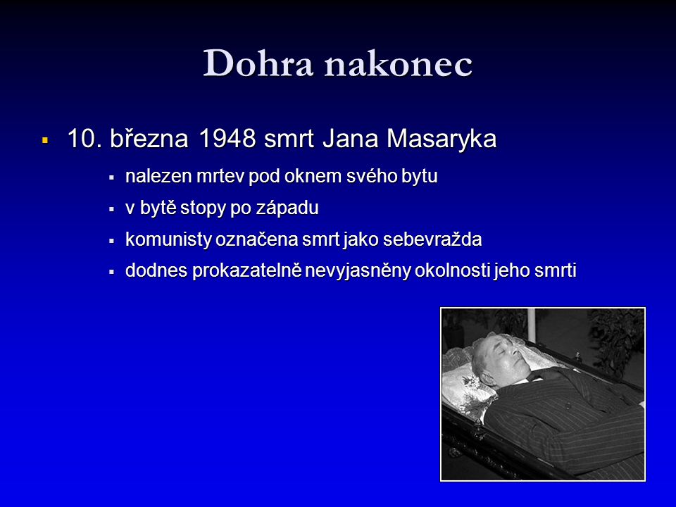 Dohra nakonec 10. března 1948 smrt Jana Masaryka