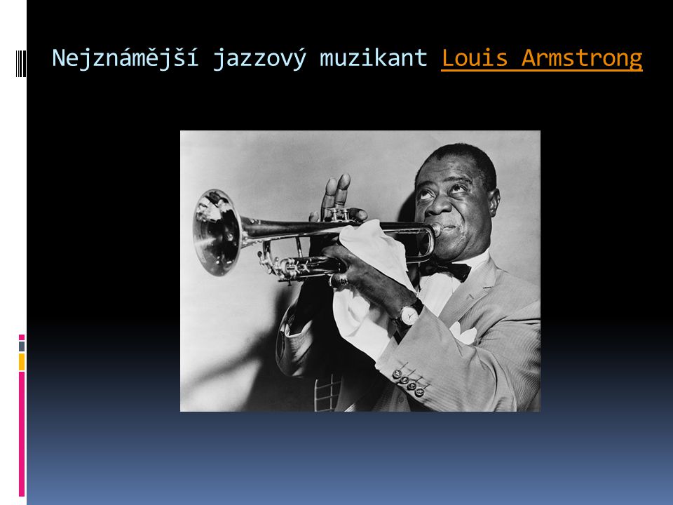 Nejznámější jazzový muzikant Louis Armstrong