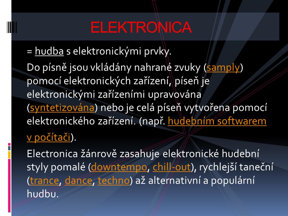 ELEKTRONICA = hudba s elektronickými prvky.