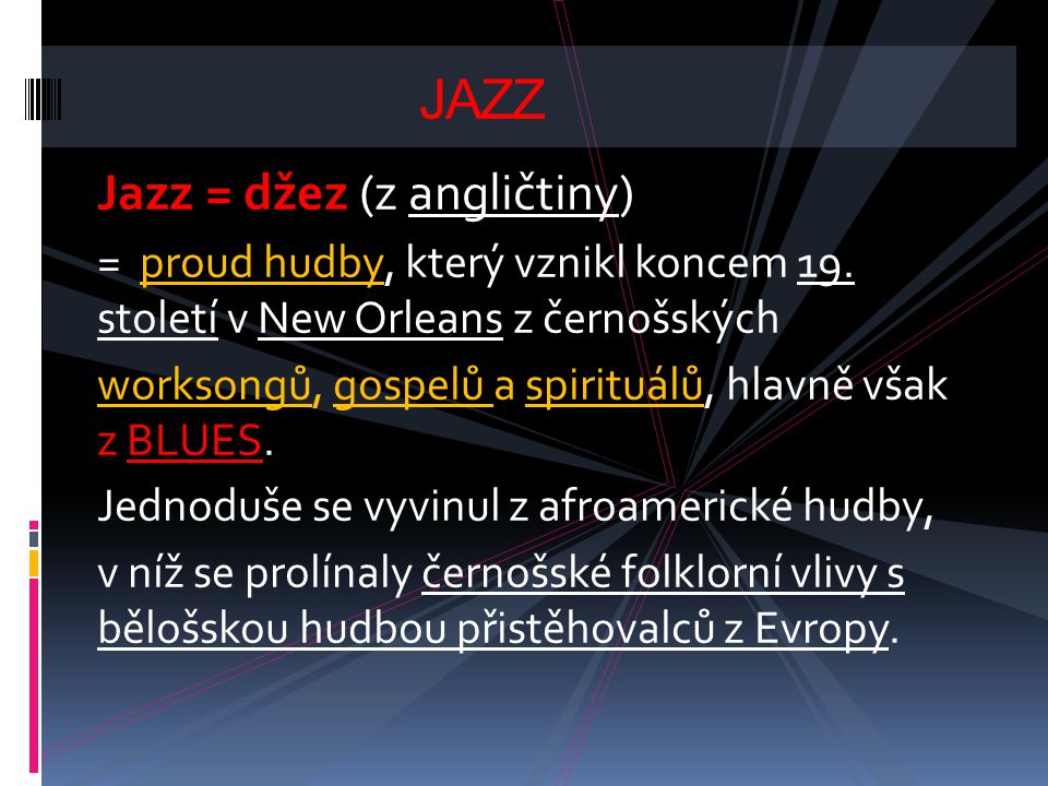 JAZZ Jazz = džez (z angličtiny)