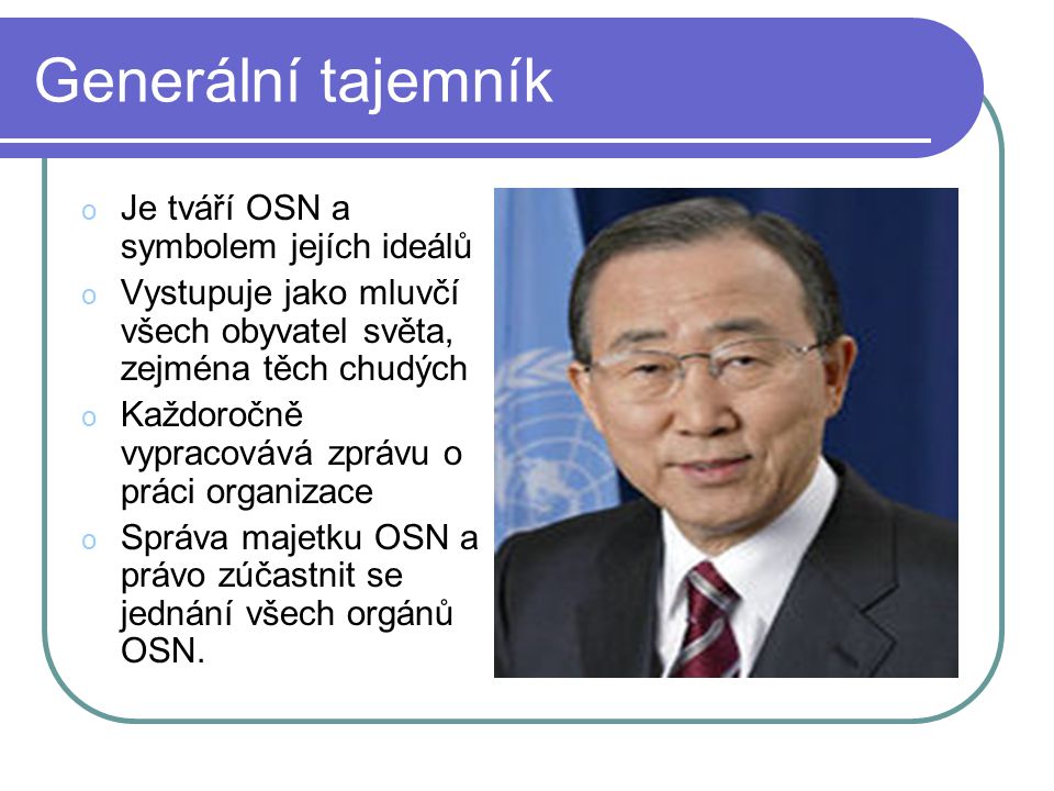 Generální tajemník Je tváří OSN a symbolem jejích ideálů