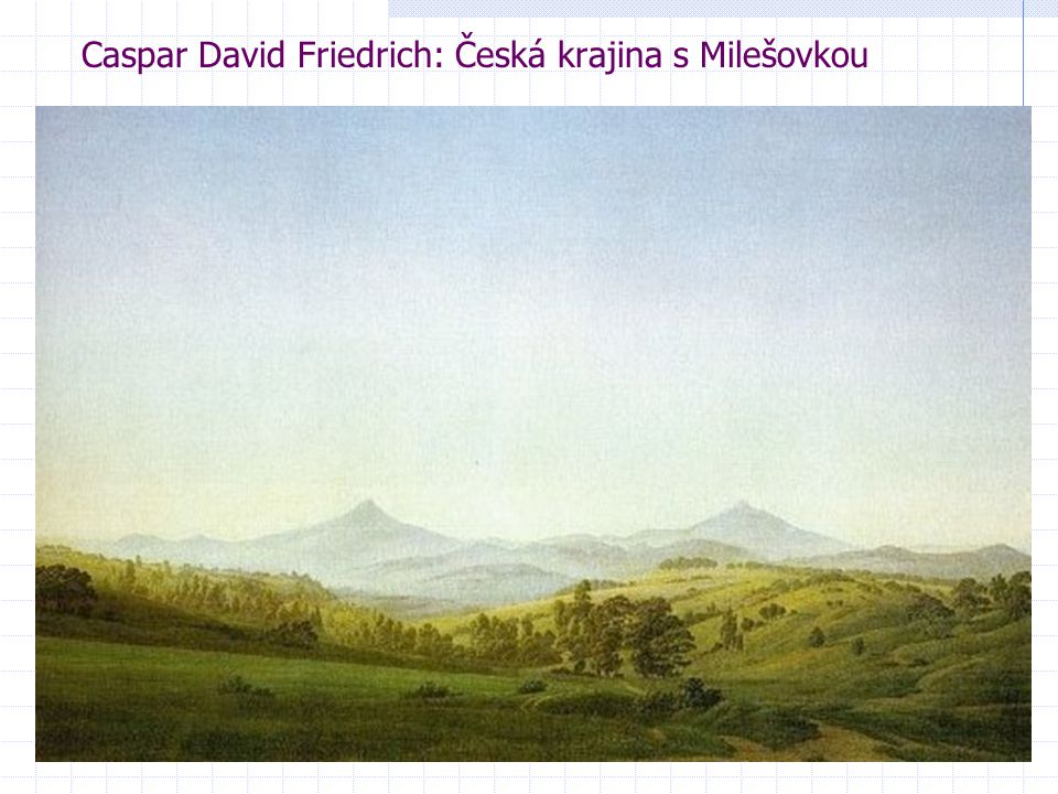 Caspar David Friedrich: Česká krajina s Milešovkou
