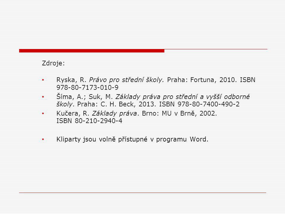 Zdroje: Ryska, R. Právo pro střední školy. Praha: Fortuna, ISBN