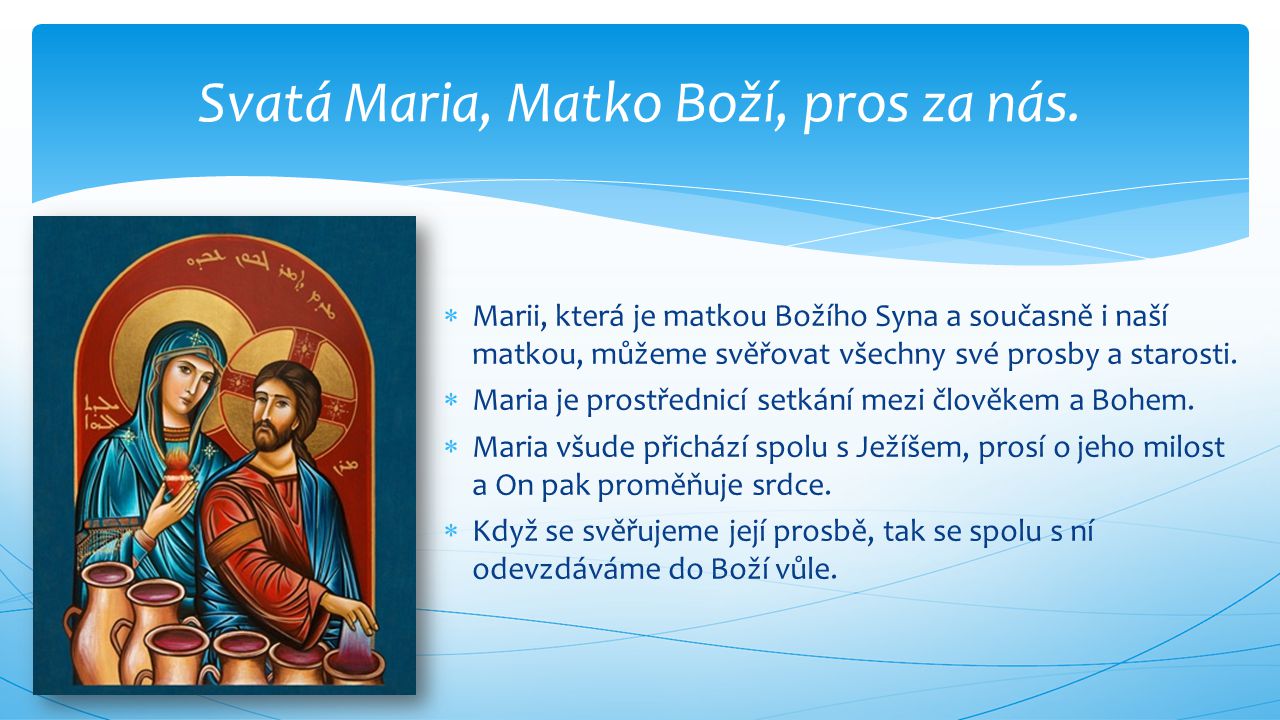 Svatá Maria, Matko Boží, pros za nás.