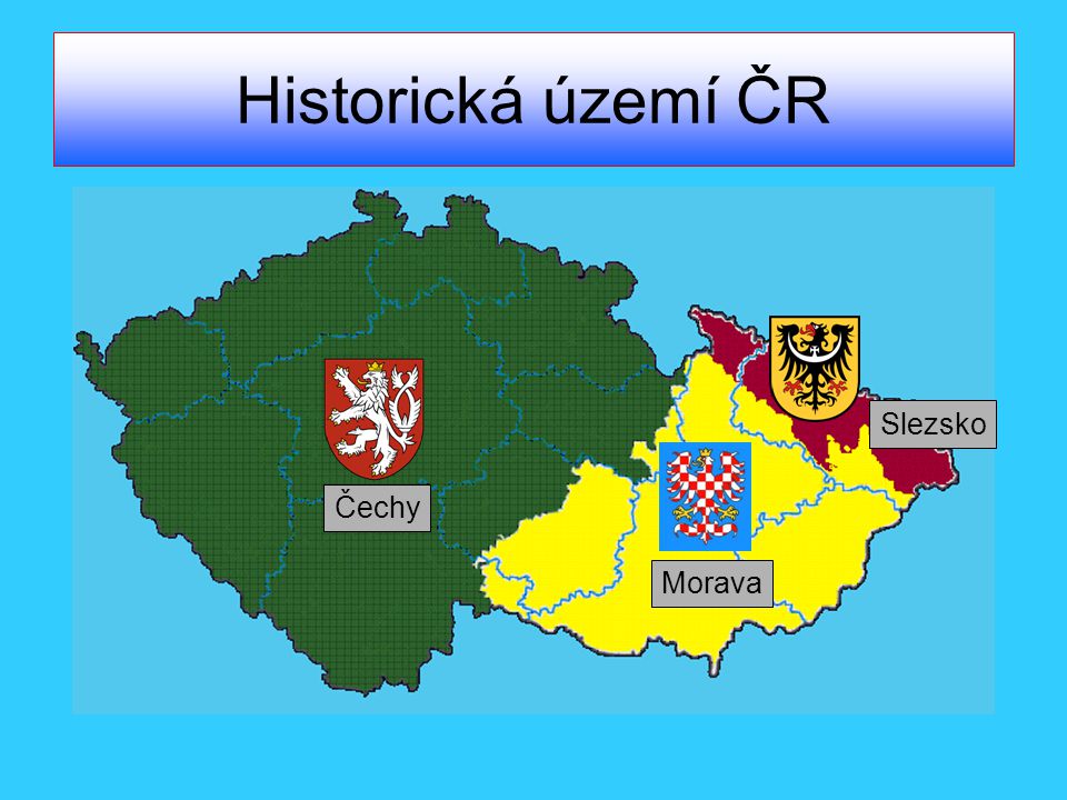 Historická území ČR Slezsko Čechy Morava