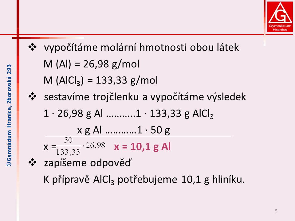 vypočítáme molární hmotnosti obou látek M (Al) = 26,98 g/mol