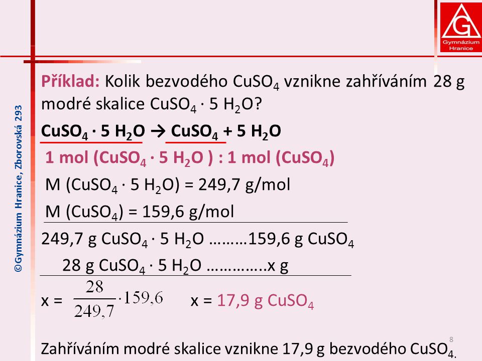 1 mol (CuSO4 ∙ 5 H2O ) : 1 mol (CuSO4) M (CuSO4 ∙ 5 H2O) = 249,7 g/mol