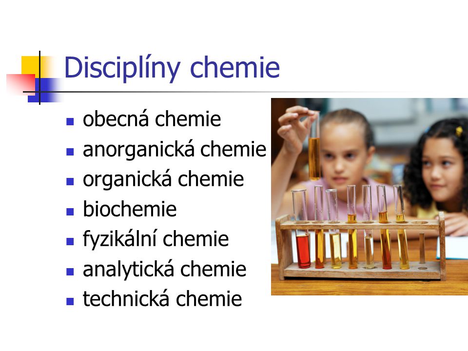 Disciplíny chemie obecná chemie anorganická chemie organická chemie