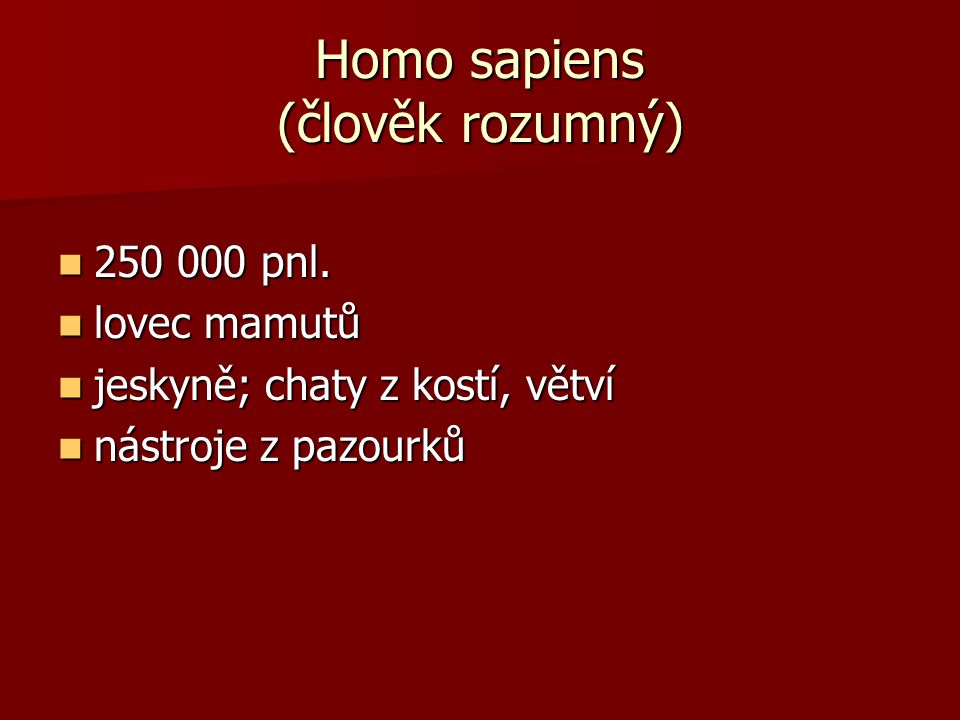 Homo sapiens (člověk rozumný)