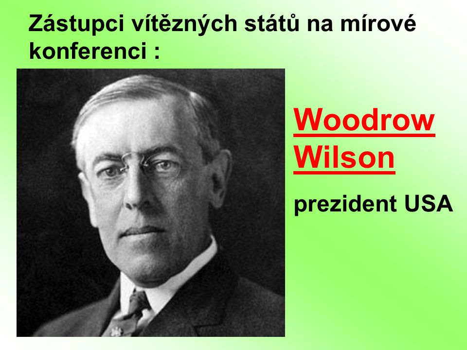 Woodrow Wilson Zástupci vítězných států na mírové konferenci :