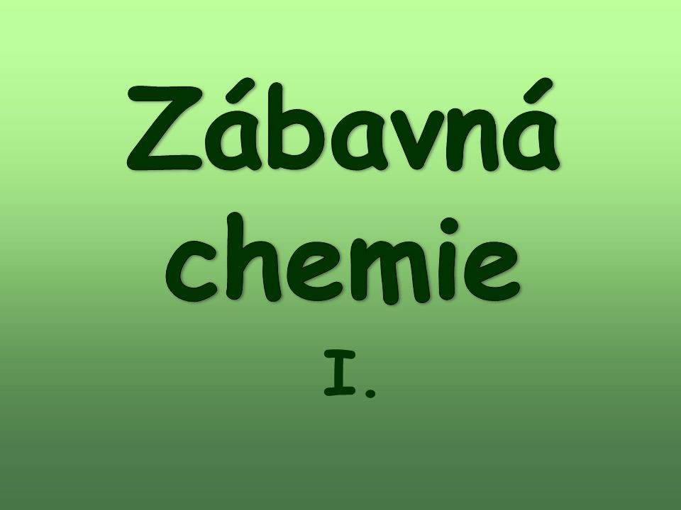 Zábavná chemie I. .