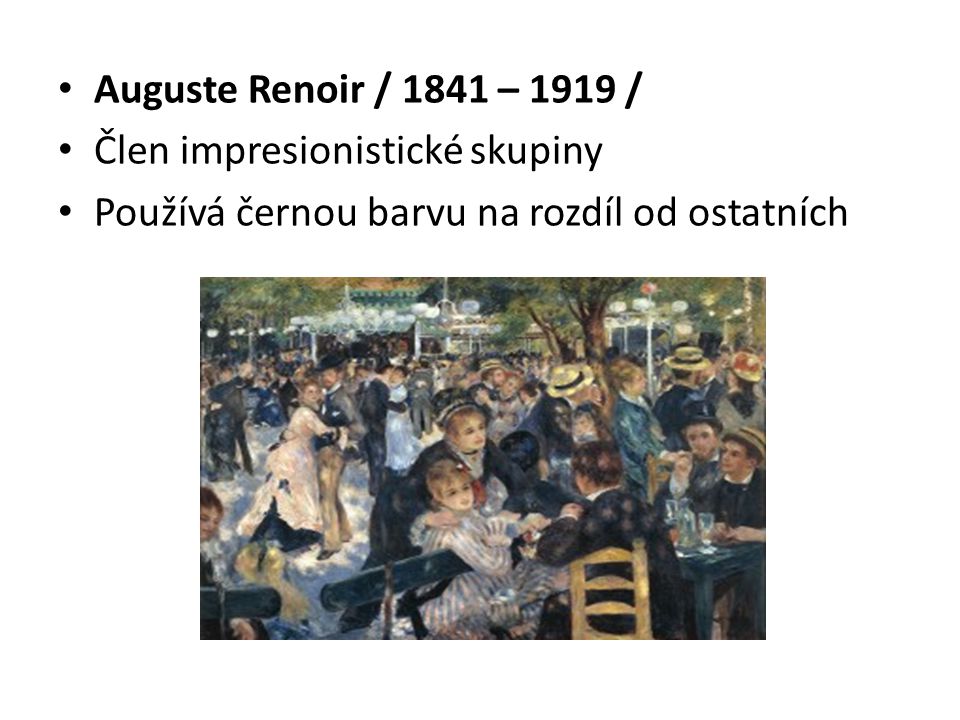 Auguste Renoir / 1841 – 1919 / Člen impresionistické skupiny.