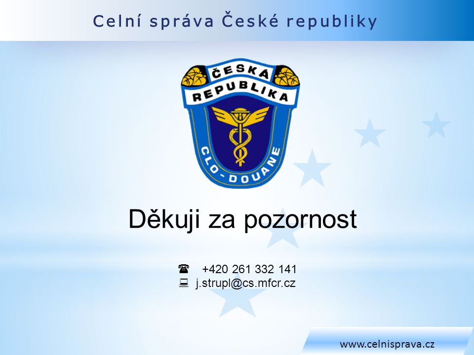 Děkuji za pozornost Celní správa České republiky