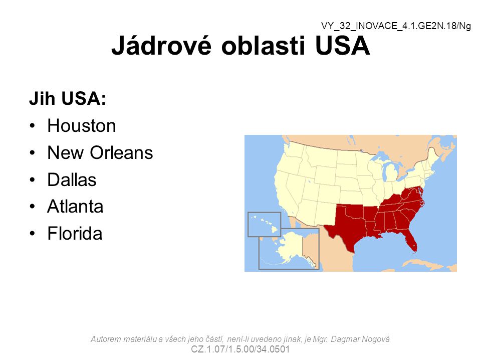 Jádrové oblasti USA Jih USA: Houston New Orleans Dallas Atlanta