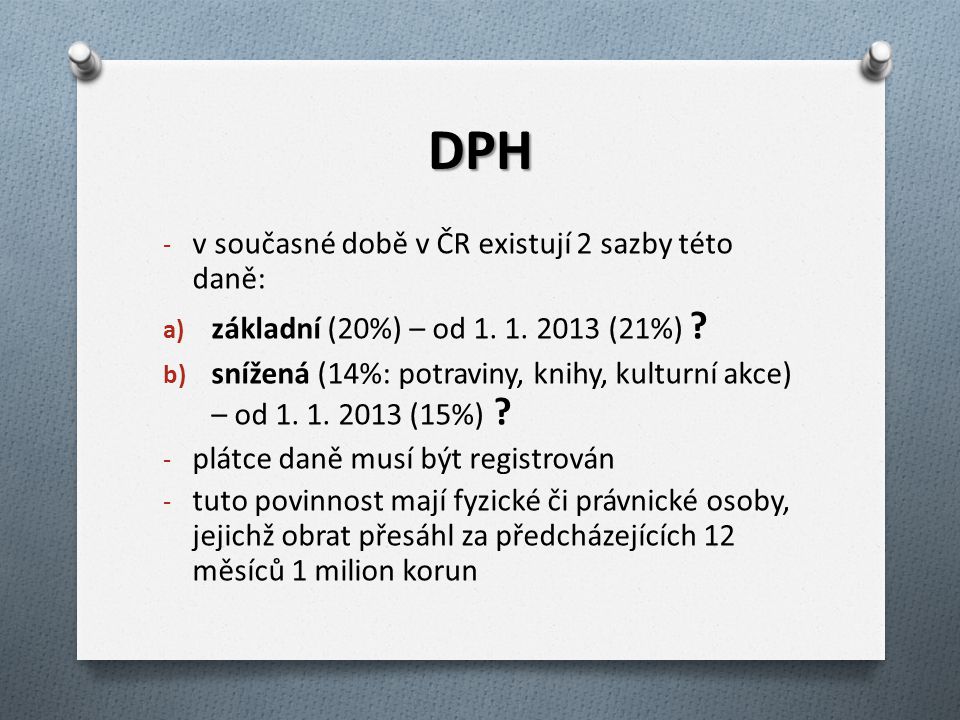 DPH v současné době v ČR existují 2 sazby této daně: