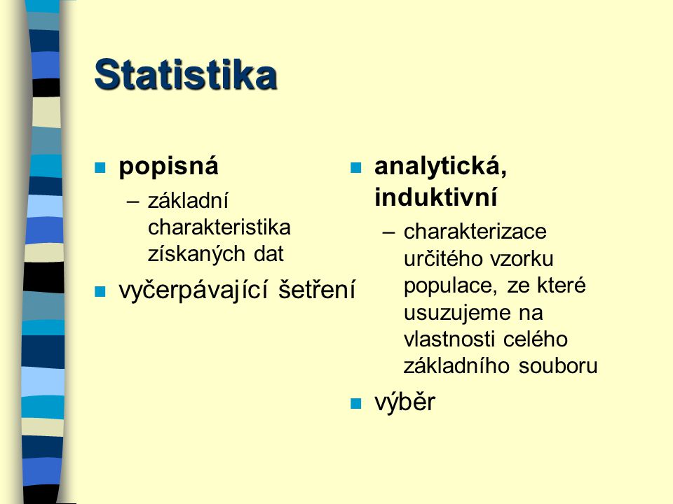 Statistika popisná vyčerpávající šetření analytická, induktivní výběr