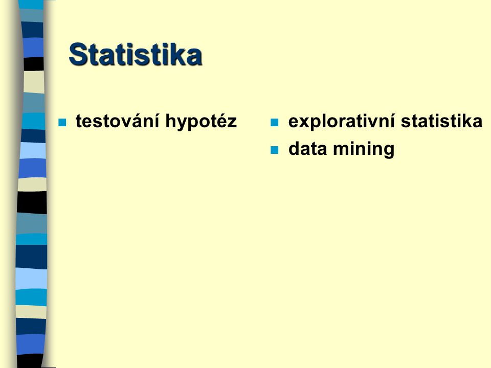 Statistika testování hypotéz explorativní statistika data mining