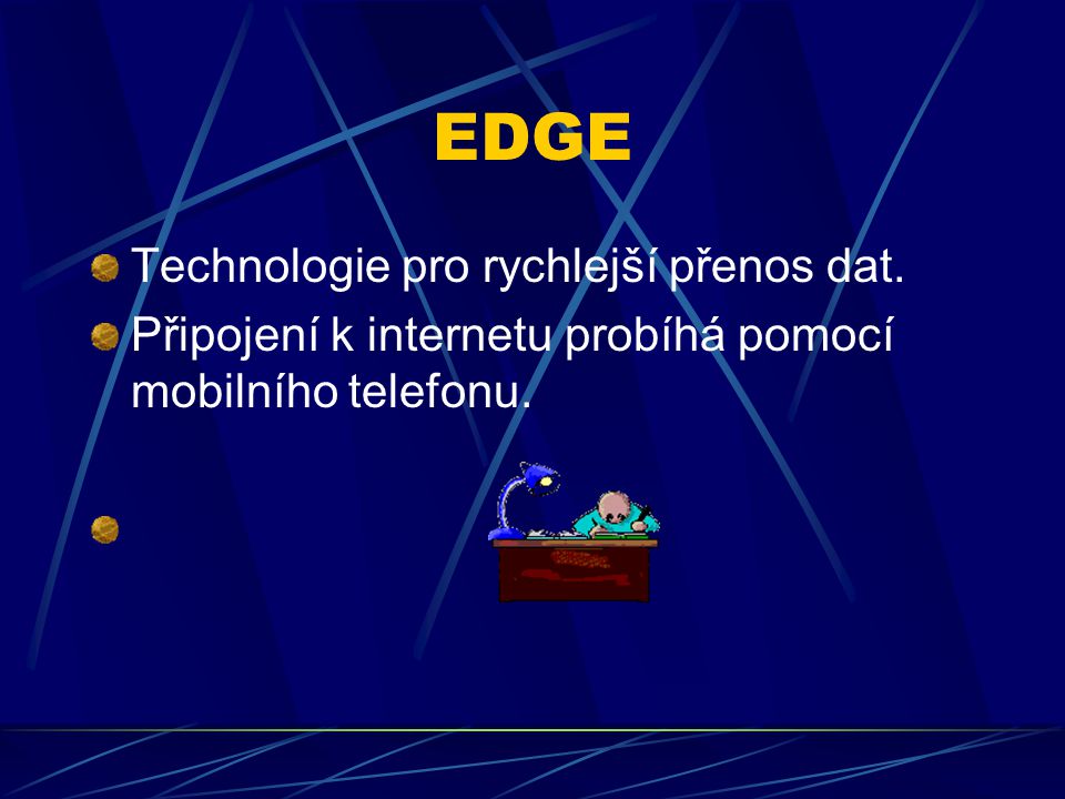 EDGE Technologie pro rychlejší přenos dat.