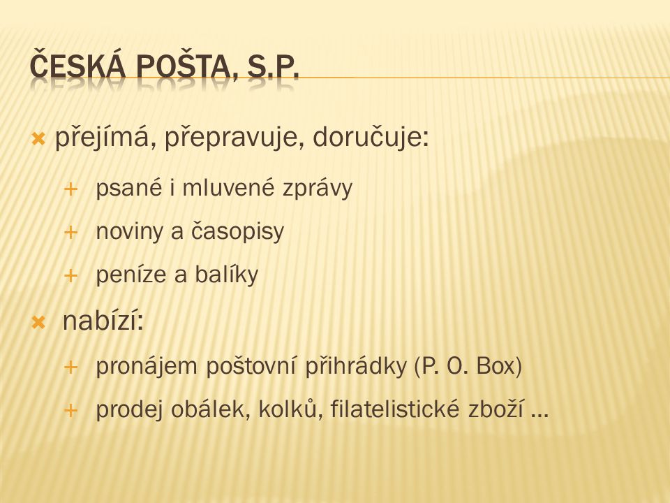 Česká pošta, s.p. přejímá, přepravuje, doručuje: nabízí: