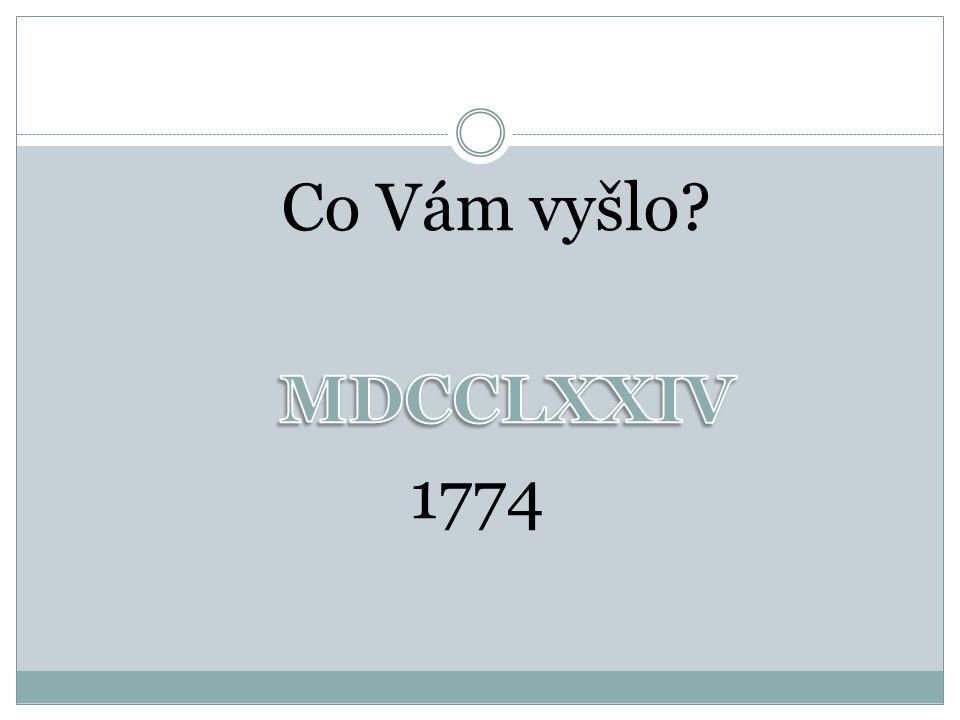 Co Vám vyšlo MDCCLXXIV 1774