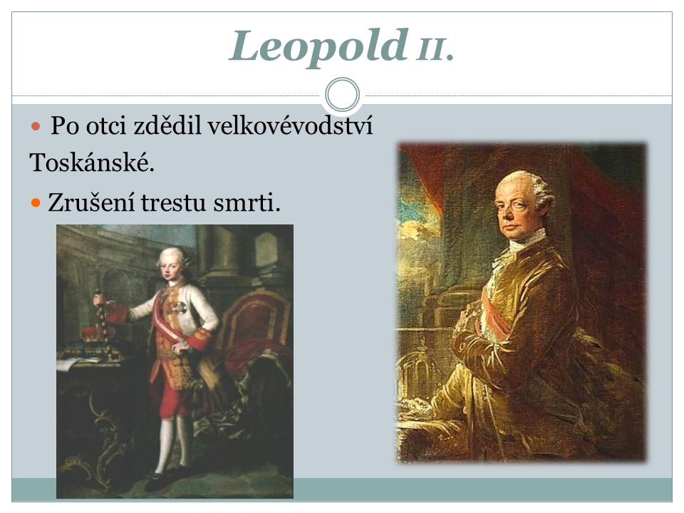 Leopold II. • Zrušení trestu smrti. Po otci zdědil velkovévodství