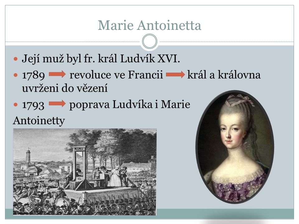 Marie Antoinetta Její muž byl fr. král Ludvík XVI.