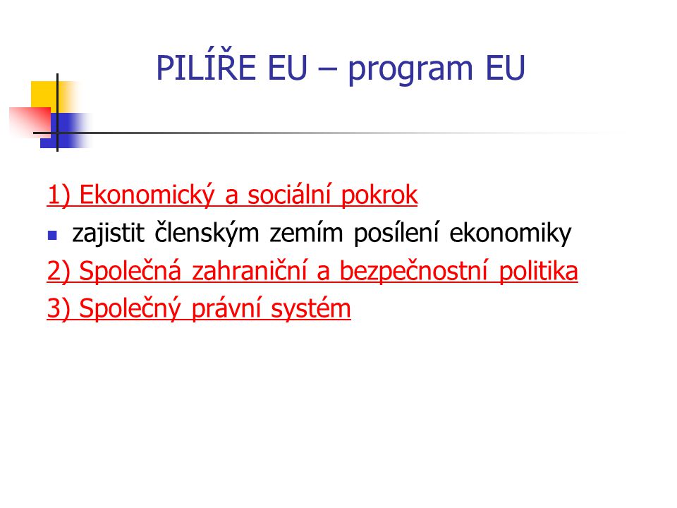 PILÍŘE EU – program EU 1) Ekonomický a sociální pokrok
