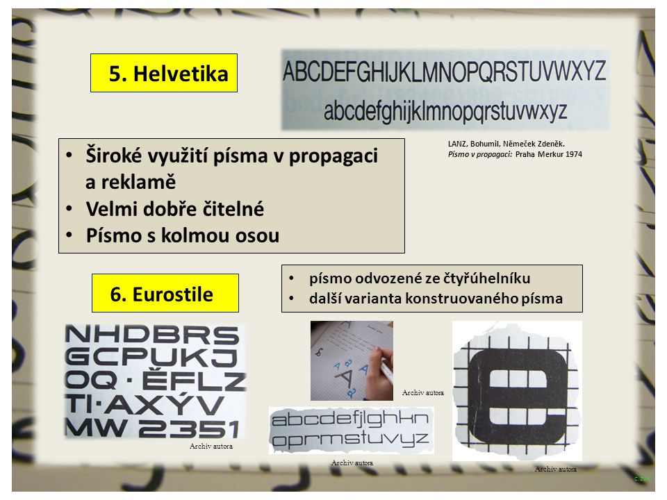 5. Helvetika 6. Eurostile Široké využití písma v propagaci a reklamě