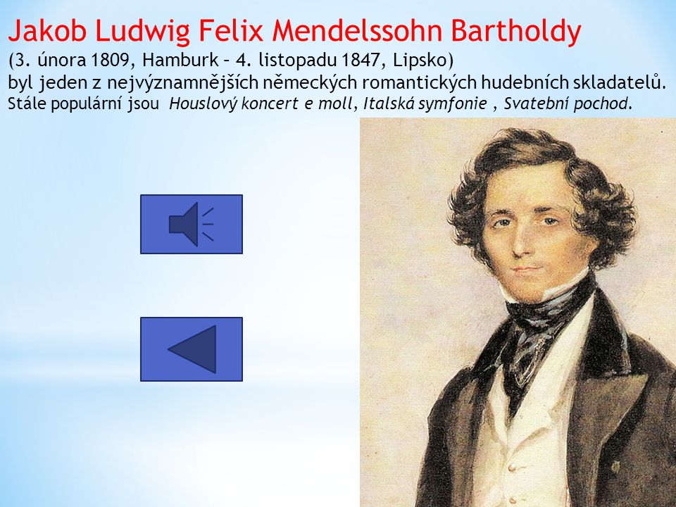Jakob Ludwig Felix Mendelssohn Bartholdy (3. února 1809, Hamburk – 4