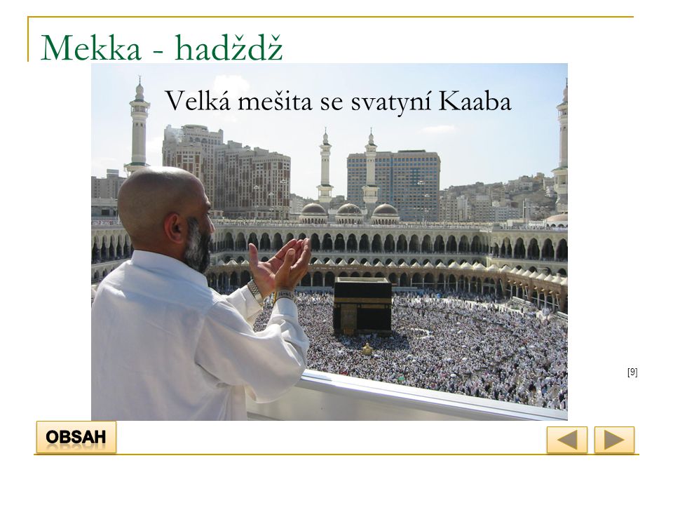 Mekka - hadždž Velká mešita se svatyní Kaaba [9] Obsah