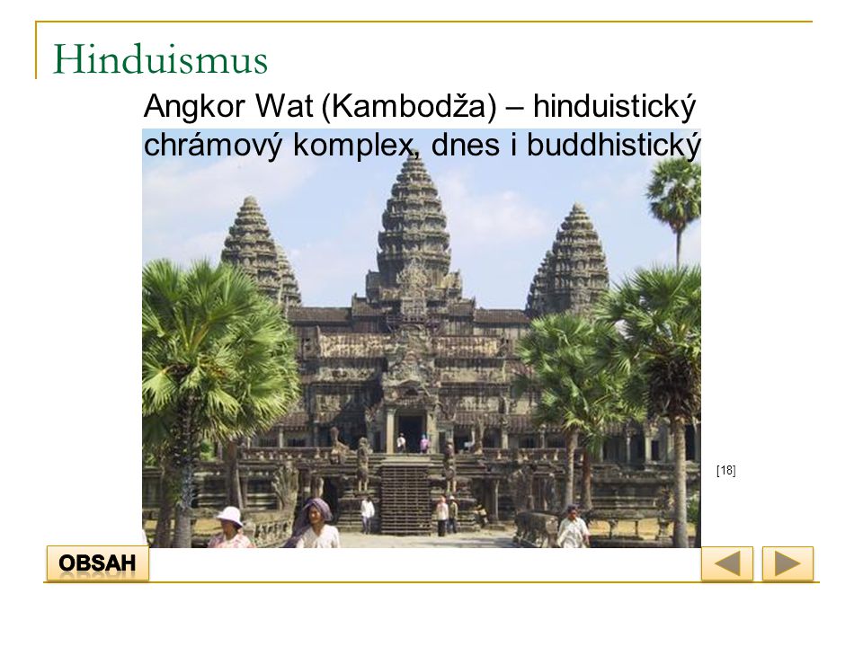 Hinduismus Angkor Wat (Kambodža) – hinduistický chrámový komplex, dnes i buddhistický [18] Obsah