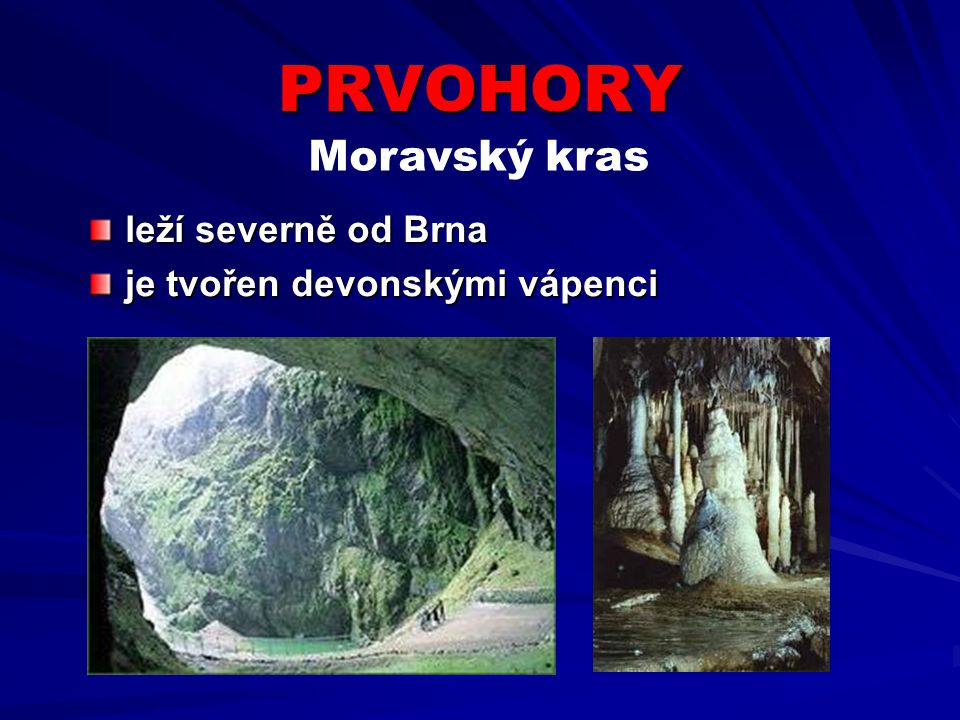 PRVOHORY Moravský kras leží severně od Brna