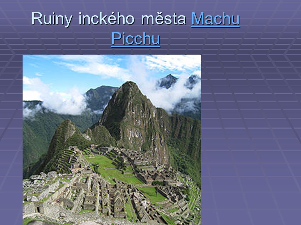 Ruiny inckého města Machu Picchu