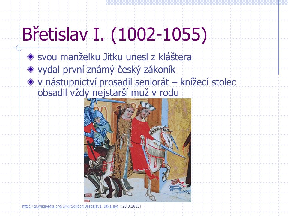 Břetislav I. ( ) svou manželku Jitku unesl z kláštera