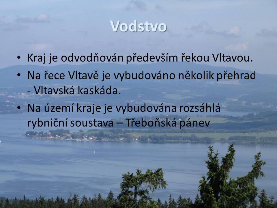 Vodstvo Kraj je odvodňován především řekou Vltavou.