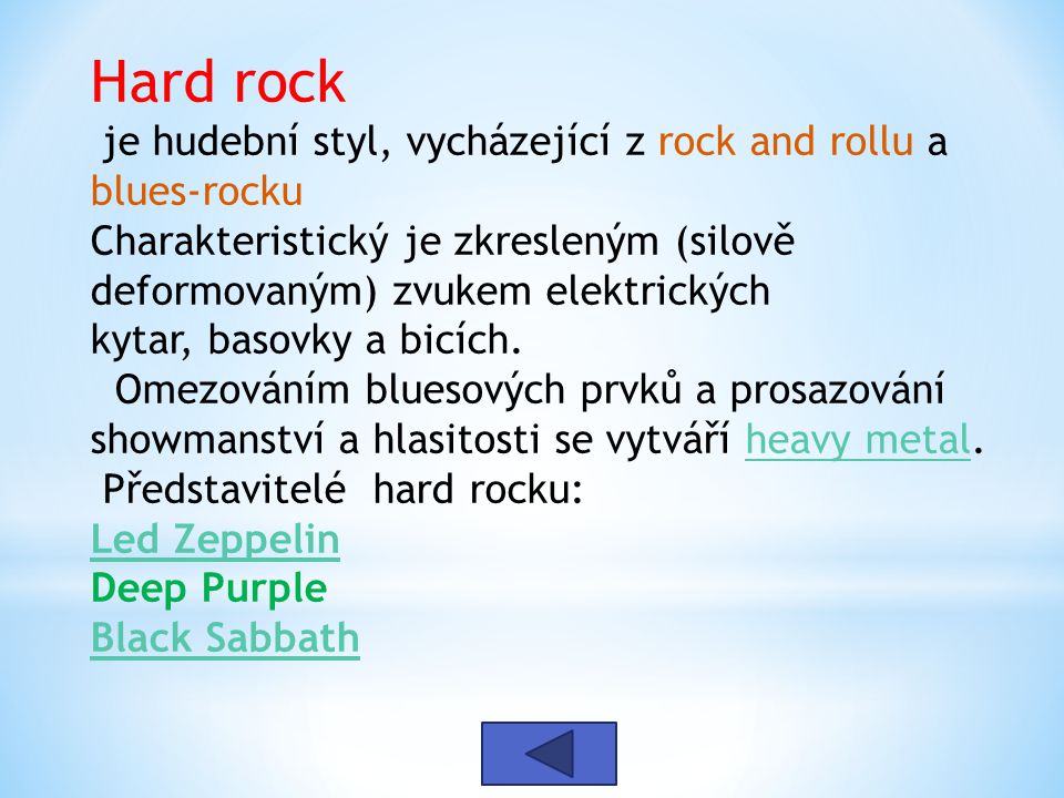 Hard rock je hudební styl, vycházející z rock and rollu a blues-rocku Charakteristický je zkresleným (silově deformovaným) zvukem elektrických kytar, basovky a bicích.