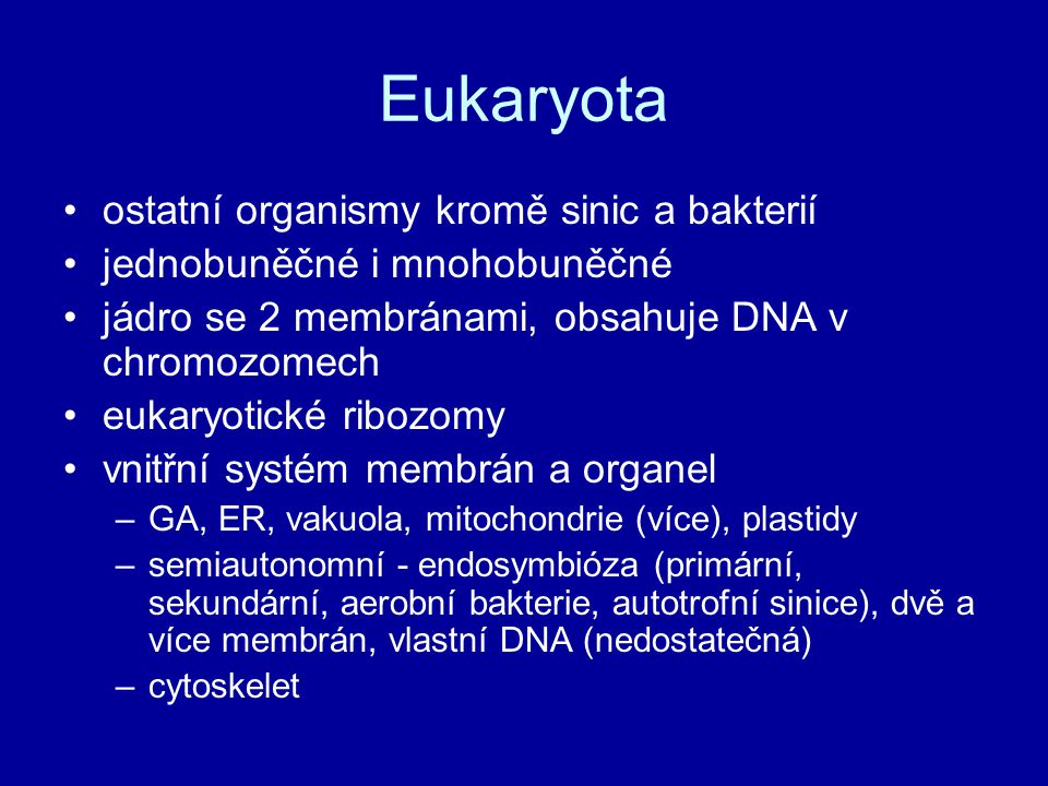 Eukaryota ostatní organismy kromě sinic a bakterií