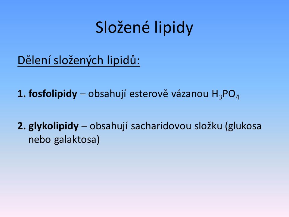 Složené lipidy Dělení složených lipidů: