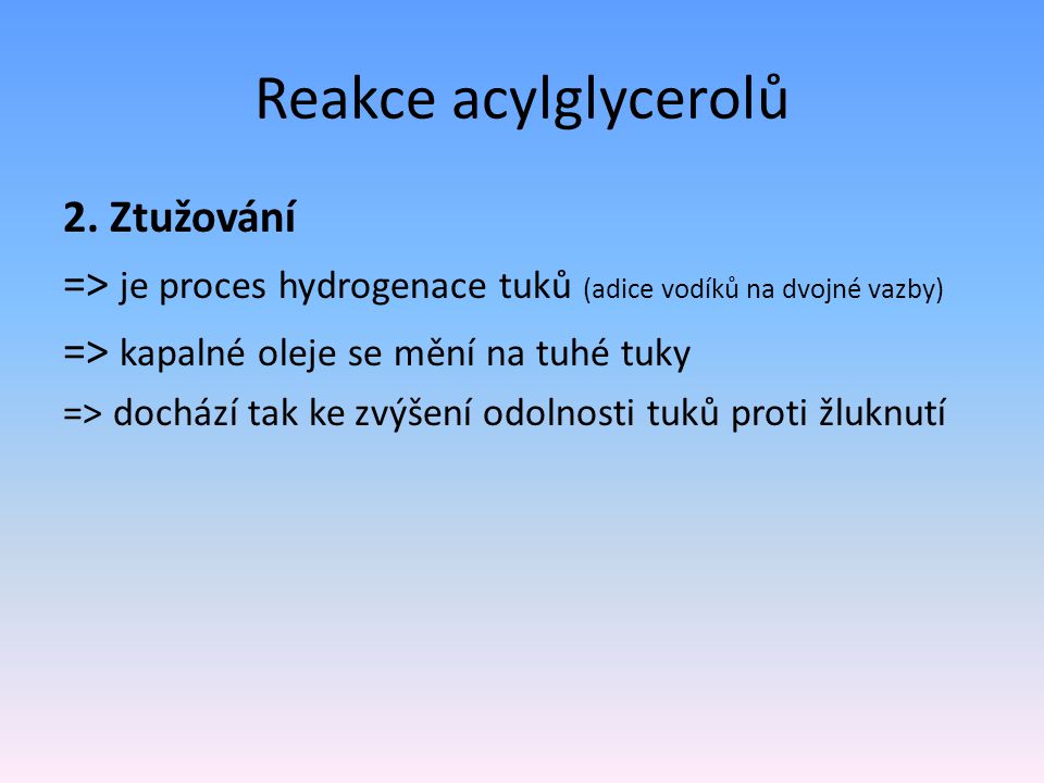 Reakce acylglycerolů 2. Ztužování