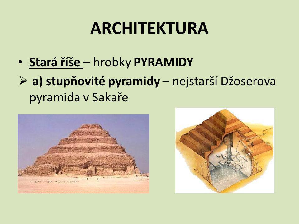 ARCHITEKTURA Stará říše – hrobky PYRAMIDY