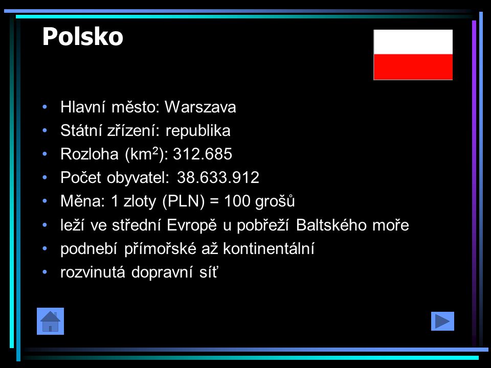 Polsko Hlavní město: Warszava Státní zřízení: republika