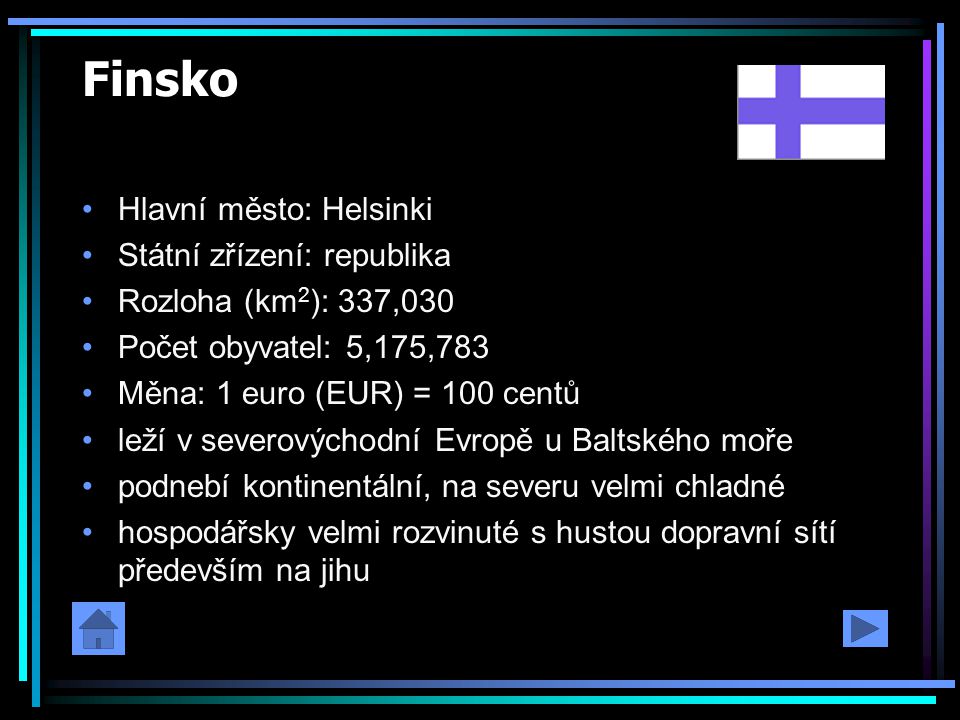 Finsko Hlavní město: Helsinki Státní zřízení: republika