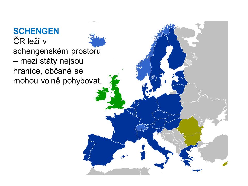 SCHENGEN ČR leží v schengenském prostoru – mezi státy nejsou hranice, občané se mohou volně pohybovat.