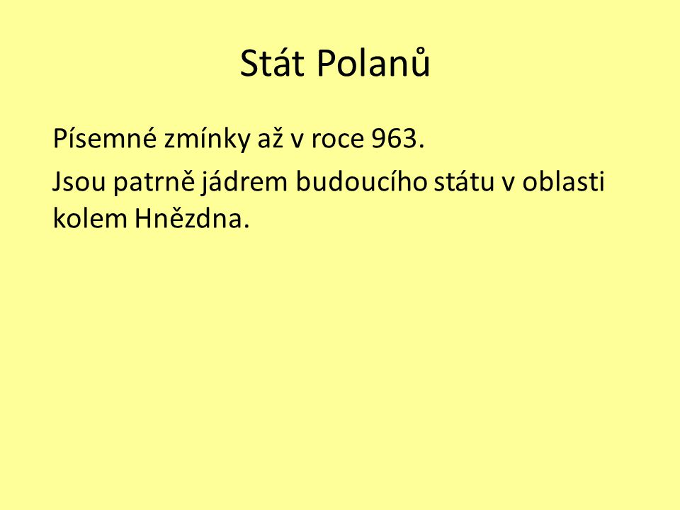 Stát Polanů Písemné zmínky až v roce 963.