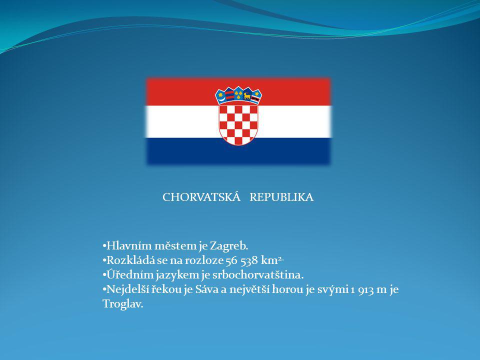 CHORVATSKÁ REPUBLIKA Hlavním městem je Zagreb. Rozkládá se na rozloze km2. Úředním jazykem je srbochorvatština.