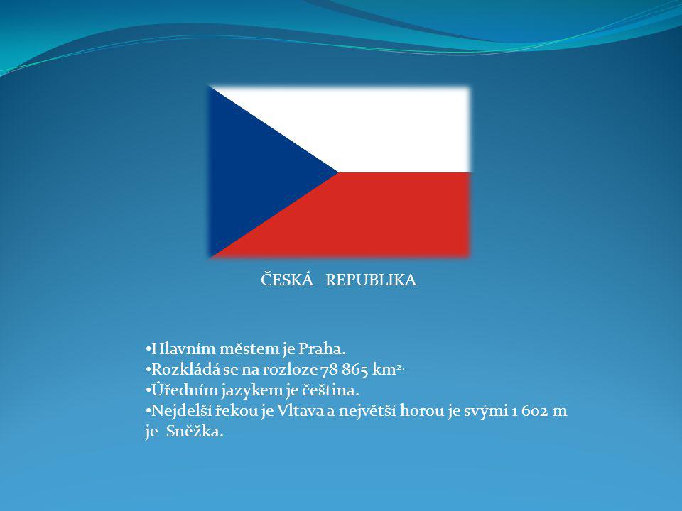 ČESKÁ REPUBLIKA Hlavním městem je Praha. Rozkládá se na rozloze km2. Úředním jazykem je čeština.