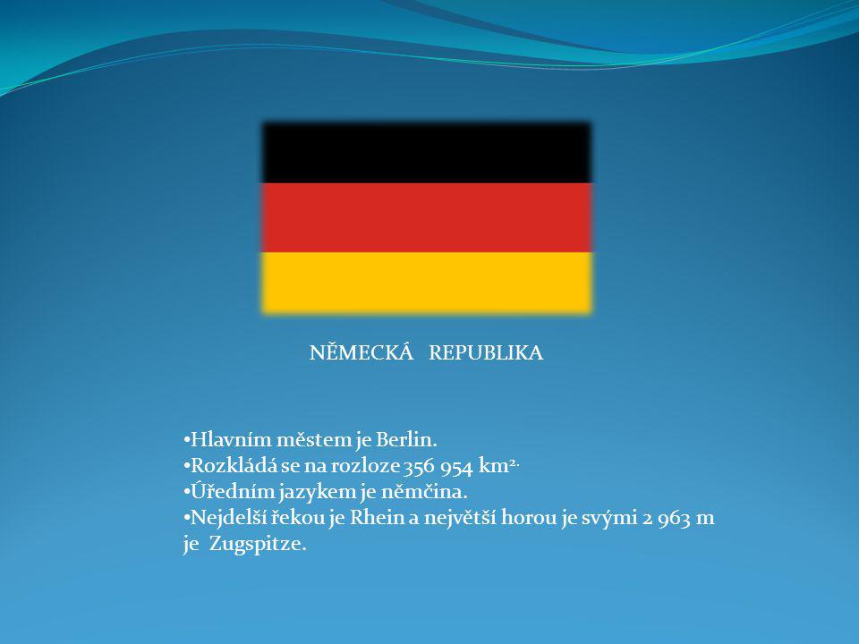 NĚMECKÁ REPUBLIKA Hlavním městem je Berlin. Rozkládá se na rozloze km2. Úředním jazykem je němčina.
