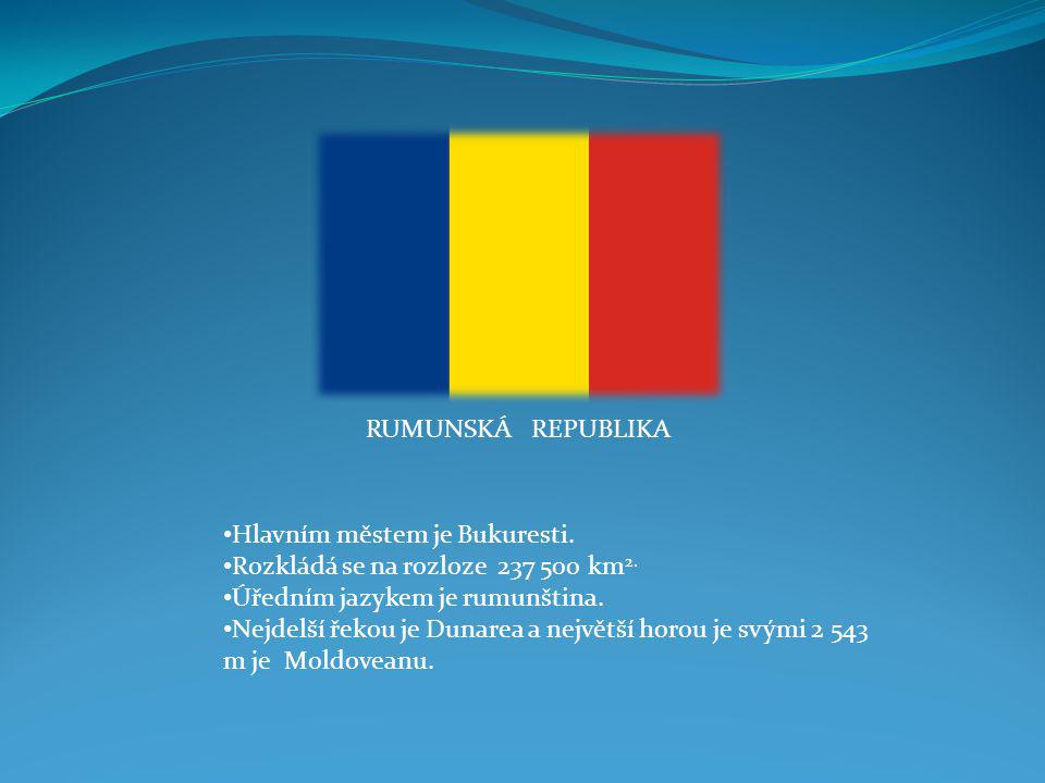 RUMUNSKÁ REPUBLIKA Hlavním městem je Bukuresti. Rozkládá se na rozloze km2. Úředním jazykem je rumunština.
