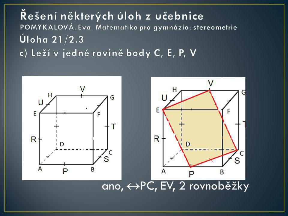 Úloha 21/2.3 c) Leží v jedné rovině body C, E, P, V