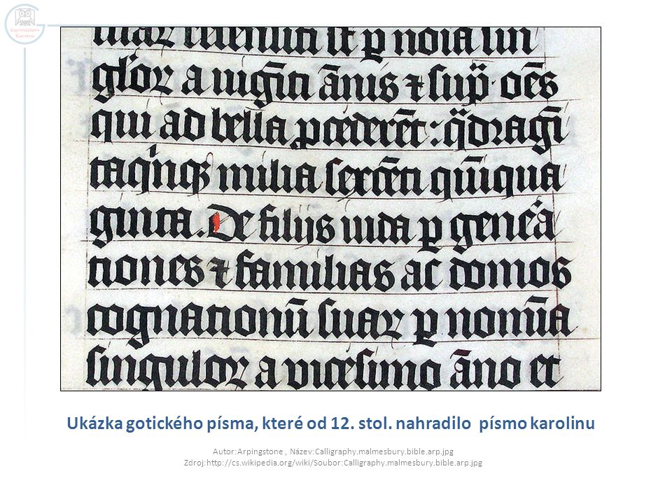 Ukázka gotického písma, které od 12. stol. nahradilo písmo karolinu